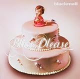 Anklicken zum Vergrößeren: Blackmail - Bliss,Please (Audio CD) Anklicken zum Vergrößeren: Blackmail - Bliss,Please (Audio CD)