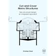 Cut-and-Cover Metro Structures: Geo-Structural Design: An Integrated Approach by Krishan Kaul