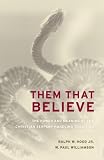 Them That Believe: The Power and Meaning of the Christian Serpent-Handling Tradition