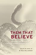 Them That Believe: The Power and Meaning of the Christian Serpent-Handling Tradition