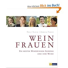 Weinfrauen: Die besten Winzerinnen Europas und ihre Weine