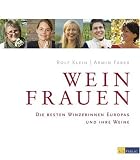 Weinfrauen: Die besten Winzerinnen Europas und ihre Weine - Rolf Klein, Armin Faber
