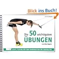 Die 50 wichtigsten �bungen: Kraft, Flexibilit�t und Koordination f�r Triathleten