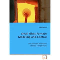 【クリックで詳細表示】Small Glass Furnace Modeling and Control： Heath Morris： 洋書