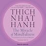 The Miracle of Mindfulness: An Introduction to the Practice of Meditation
