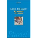 Au bonheur des sagespar Lucien Jerphagnon