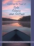 Exploring the Power of Solo, Silence, And Solitude