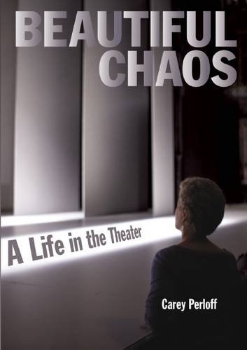 Beautiful Chaos: A Life in the Theater