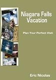 Niagara Falls Vacation - Plan Your Perfect Visit