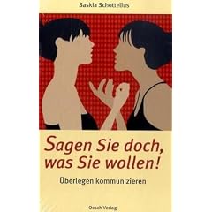 Sagen Sie doch, was Sie wollen!: �berlegen kommunizieren. Mit Taoistischen Gesundheits�bungen