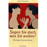 Sagen Sie doch, was Sie wollen!: �berlegen kommunizieren. Mit Taoistischen Gesundheits�bungenvon "Saskia Schottelius"