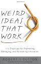 Weird Ideas That Work: 11 1/2 Practices for Promoting, Managing, and Sustaining Innovation
