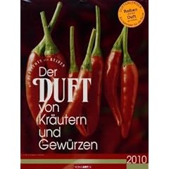 Der Duft von Kr�utern und Gew�rzen 2010: Farbfotos mit Duftspot zum Reiben