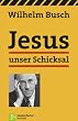 Jesus unser Schicksal: Neuauflage: Vollst�ndige Ausgabe in neuem Satz!: Vortr�ge von Tonb�ndern