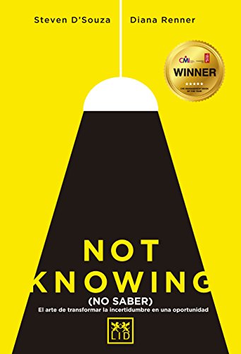 Not Knowing (No Saber): El arte de transformar la incertidumbre en una oportunidad (Accion empresarial) (Spanish Edition)