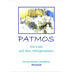 Patmos: Die Insel mit dem Heiligenschein - Dein pers�nlicher Reisef�hrer