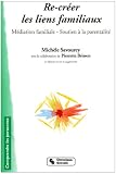 Livres Médecines Douces - Re-créer les liens familiaux : Médiation familiale et soutien à la parentalité