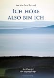 Ich höre. also bin ich: Hör-Übungen. Hör-Inspirationen