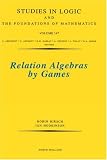Relation Algebras by Games (Studies in Logic and the Foundations of Mathematics)