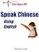 Books : Speak Chinese Using English (Quinn Cash's Better Chinese Now)