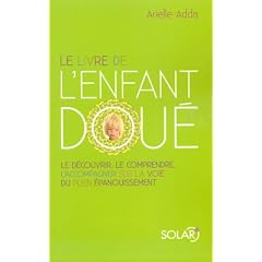 Le livre de l'enfant dou� : Le d�couvrir, le comprendre, l'accompagner sur la voie du plein �panouissement