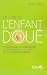 Le livre de l'enfant dou� : Le d�couvrir, le comprendre, l'accompagner sur la voie du plein �panouissement