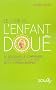 Le livre de l'enfant dou� : Le d�couvrir, le comprendre, l'accompagner sur la voie du plein �panouissement
