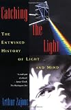 Catching the Light: The Entwined History of Light and Mind