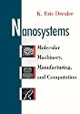 Nanosystems: Molecular Machinery, Manufacturing, and Computation