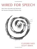 Wired for Speech: How Voice Activates and Advances the Human-Computer Relationship