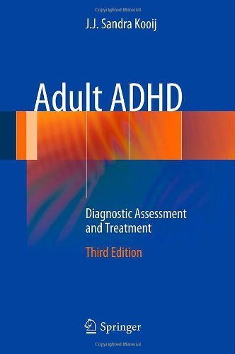 Adult ADHD: Diagnostic Assessment and Treatment 3rd 2013 Edition by Kooij, J.J. Sandra (2012) Hardcover