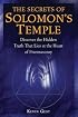 The Secrets of Solomon's Temple: Discover the Hidden Truth that Lies at the Heart of Freemasonry