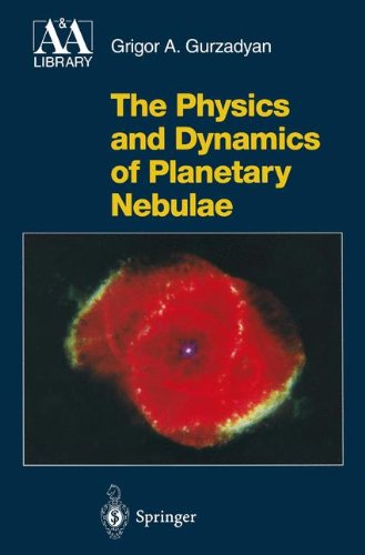 the physics and dynamics of planetary nebulae astronomy and astrophysics library