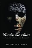 Under the skin : a psychoanalytic study of body modification