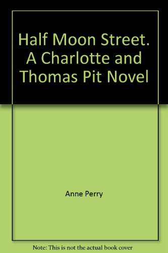 Half Moon Street. A Charlotte and Thomas Pit Novel