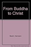 From Buddha to Christ