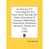 An Itinerary V3: Containing His Ten Years Travel Through The Twelve Dominions Of Germany,... by Fynes Moryson