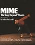 Mime: The Step Beyond Words for the Actors of Dance & Drama