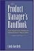 The Product Manager's Handbook : The Complete Product Management Resource