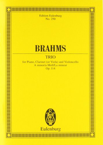 Piano Trio Op. 114 for Piano, Clarinet (or Viola) and Violoncello in A Minor (Edition Eulenburg No. 250): Miniature Score / Study Score
