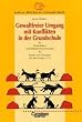 Lehrerb�cherei Grundschule - Kompakt: Gewaltfreier Umgang mit Konflikten in der Grundschule: Grundlagen und didaktisches Konzept, Spiele und �bungen ... Spiele und �bungen f�r die Klassen 1-4
