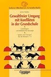 Lehrerb�cherei Grundschule - Kompakt: Gewaltfreier Umgang mit Konflikten in der Grundschule: Grundlagen und didaktisches Konzept, Spiele und �bungen ... Spiele und �bungen f�r die Klassen 1-4
