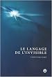 Le Langage de l'Invisible