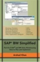 SAP BW Simplified: Part B of SAP and BW Data Warehousing How to Plan and Implement