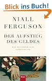 Der Aufstieg des Geldes: Die W�hrung der Geschichte