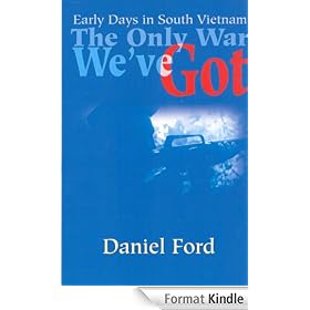 The Only War We've Got: Early Days in South Vietnam