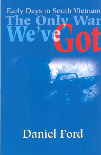 Image of: The Only War We've Got: Early Days in South Vietnam