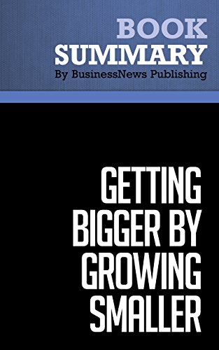 Summary: Getting Bigger by Growing Smaller - Joel Shulman: A New Growth Model for Corporate America