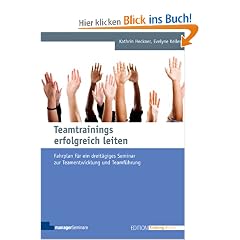 Teamtrainings erfolgreich leiten: Fahrplan f�r ein dreit�giges Seminar zur Teamentwicklung und Teamf�hrung