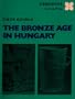 The Bronze Age in Hungary (Hereditas)
